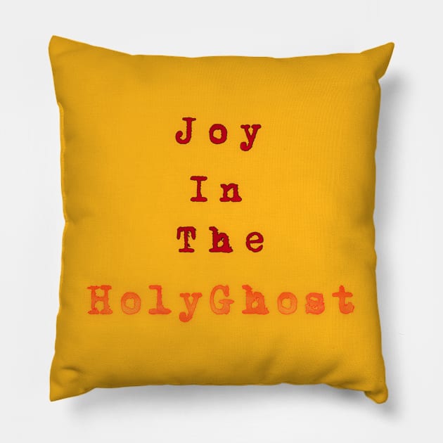 Joy in the HolyGhost Pillow by Z And Z