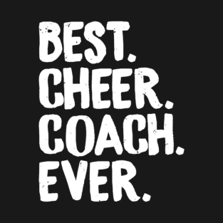 Best Cheer Coach Ever Cheerleading Squad Teacher Fun T-Shirt