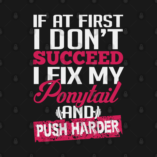 Push harder - Push Harder - T-Shirt | TeePublic