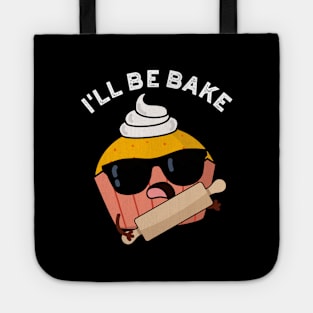 I'll Be Bake Funny Cake Puns Tote