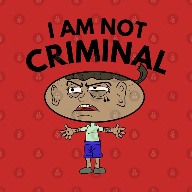 i am not criminal by FromBerlinGift