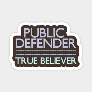 Public Defender / True Believer Magnet