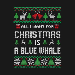 All I Want For Christmas Is A Blue Whale T-Shirt