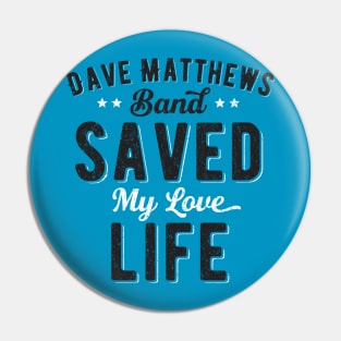 DMB Saved My Love Life Pin