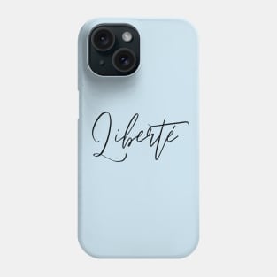 Freedom in french - Liberté Phone Case