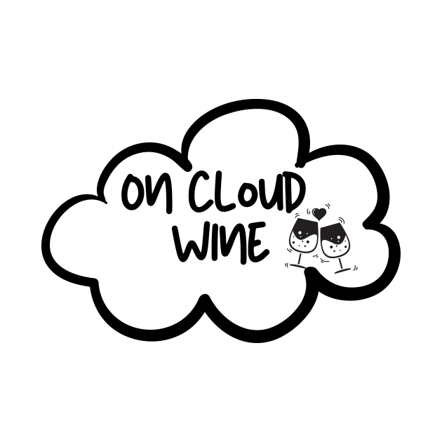 Disover On Clouds wine Funny for wine lovers - On Cloud Wine - T-Shirt