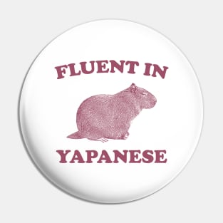 Fluent In Yapanese Shirt, Funny Capybara Meme Pin