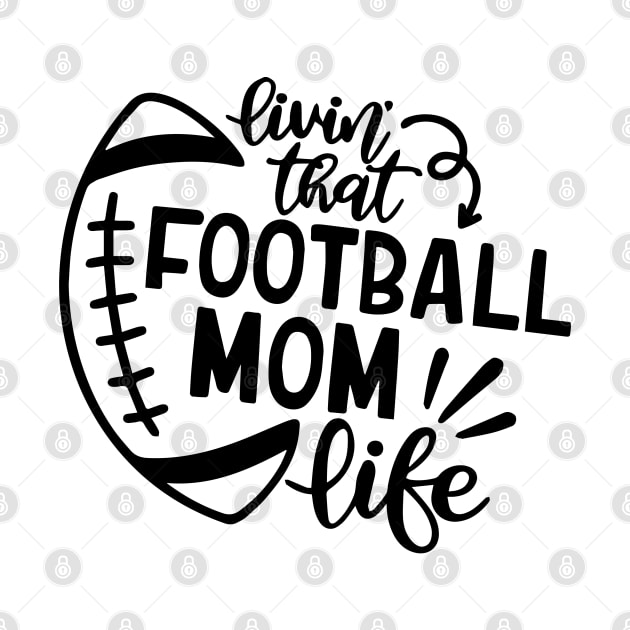 Livin That Football Mom Life svg by p308nx