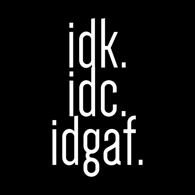 idk idc idgaf by bpcreate