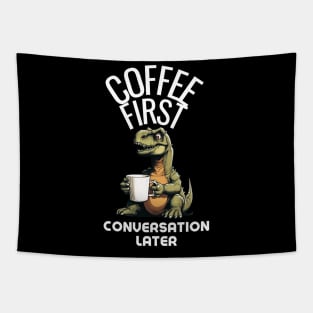 Coffee First, Conversation Later Dinosaur Design Tapestry