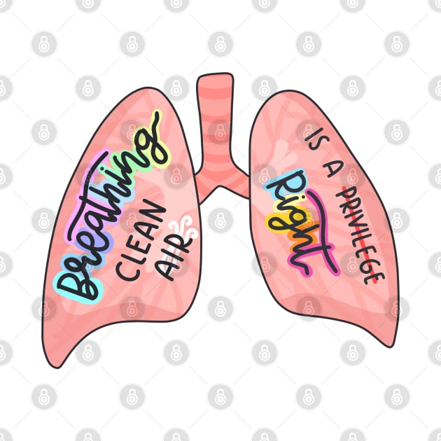 Breathing Clean Air Is A Right Cute Lungs by Sofia Sava