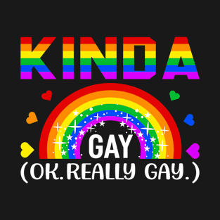 Kinda Gay Ok Really Gay Pride LGBTQ T-Shirt