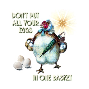 Don't Put All Your Eggs in One Basket T-Shirt