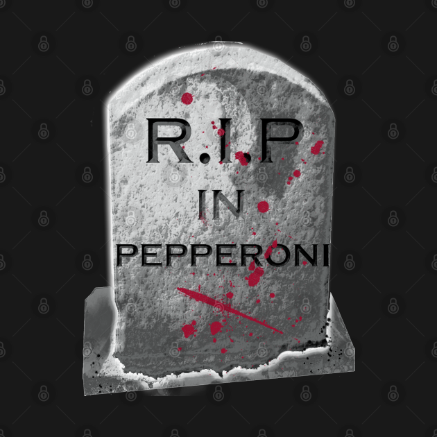 RIP IN PEPPERONI - Halloween Design - T-Shirt | TeePublic