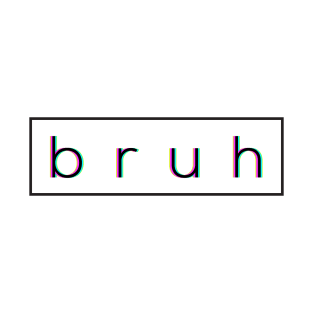 Bruh T-Shirt