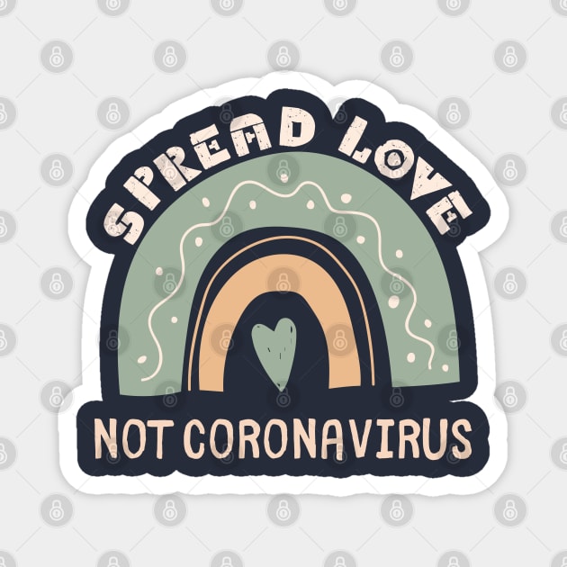 Spread Love Not Coronavirus Magnet by e s p y