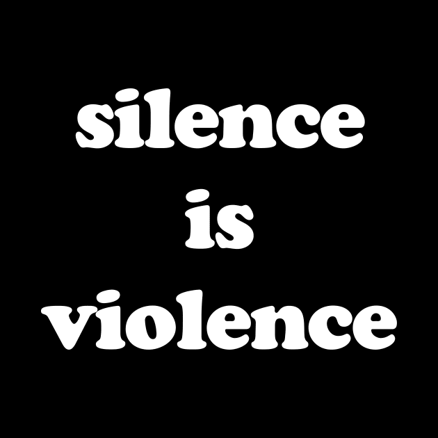 SILENCE IS VIOLENCE by TheCosmicTradingPost