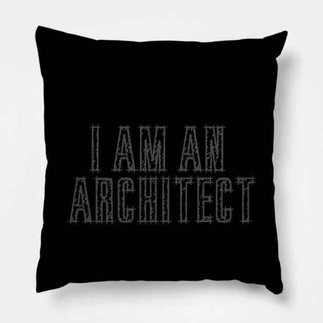 I Am An Architect Pillow by The Architect Shop