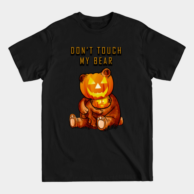 Disover Dont Touch My Bear Halloween - Bear Halloween - T-Shirt