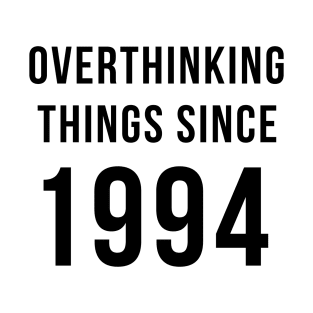 Overthinking Things Since 1994 Birthday Gift T-Shirt