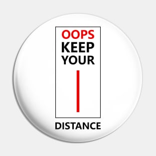 Oops keep your distance Pin