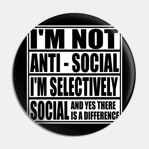 I'm Not Anti Social I'm Selectively Funny Social Introvert Antisocial gifts Pin by ChrisWilson