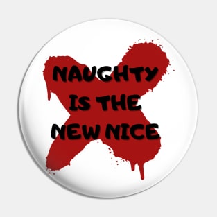 Naughty Is The New Nice Pin