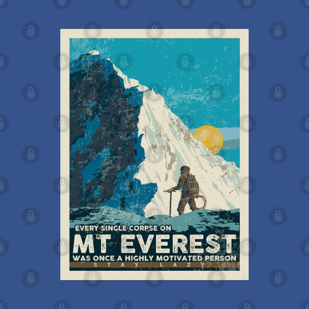 EVERY SINGLE CORPSE ON MT EVEREST WAS ONCE A HIGHLY MOTIVATED PERSON by remerasnerds