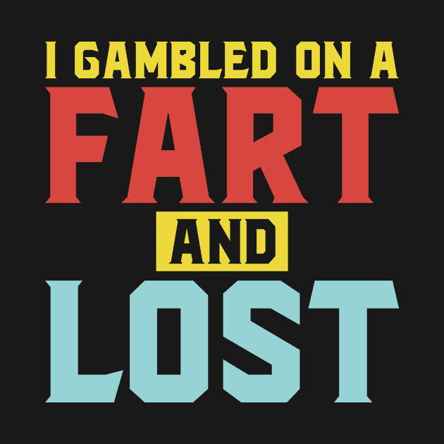 I gambled on a fart and lost by SimonL