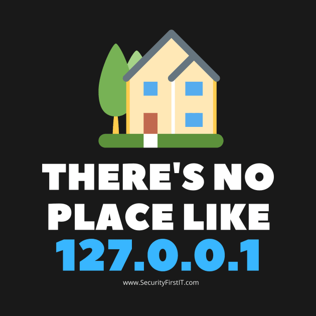 There's no place like 127.0.0.1 by Security First IT