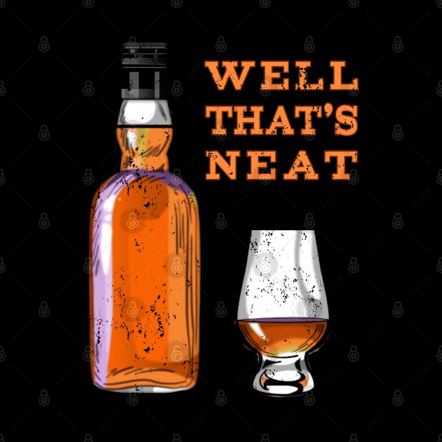 Whiskey Neat Funny Alcohol Drinking by macdonaldcreativestudios