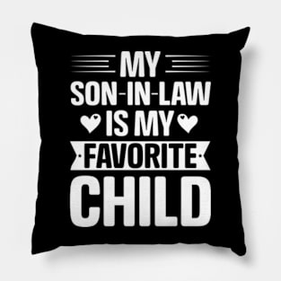 My Son In Law Is My Favorite Child Pillow