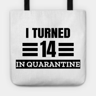 I Turned 14 In Quarantine Tote