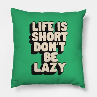 Life is Short Don't Be Lazy by The Motivated Type in Green Black and White Pillow