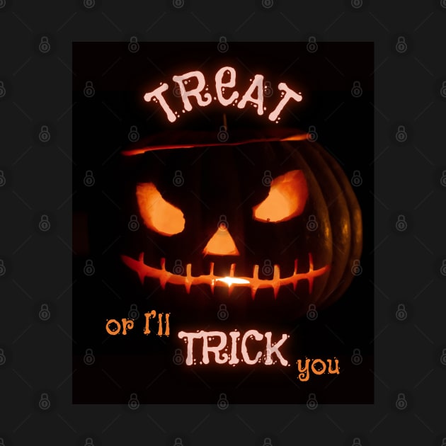 TREAT or I’ll TRICK you by Mazzlo Shop