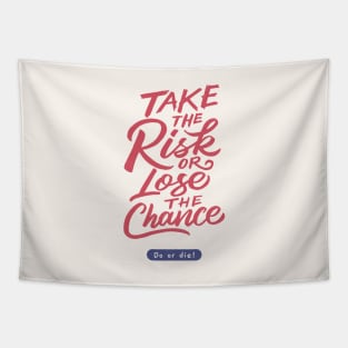 Take The Risk Or Lose The Chance | Do Or Die Tapestry