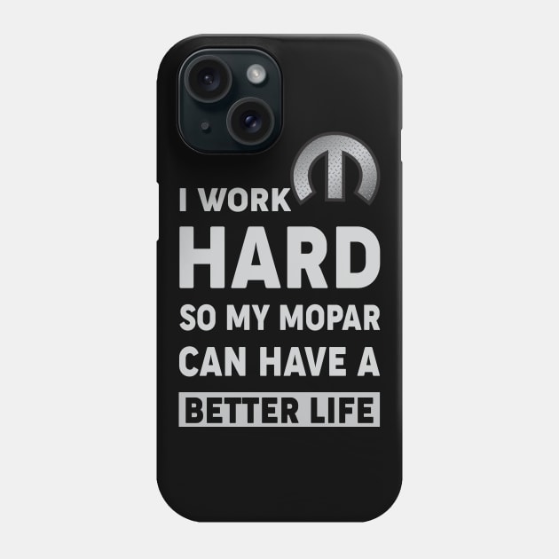 I work hard Phone Case by MoparArtist 