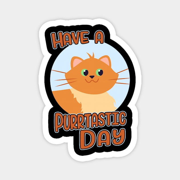 Have A Purrtastic Day Funny Feline Cat Lover Pun Magnet by Foxxy Merch