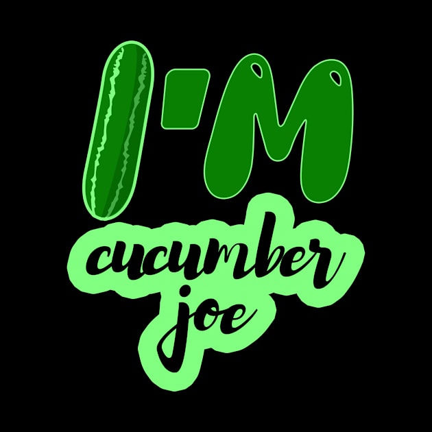 I'm cucumber joe by Razan4U