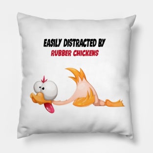 Easily Distracted By Rubber Chickens Pillow