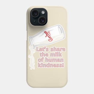 Milk if Kindness Phone Case