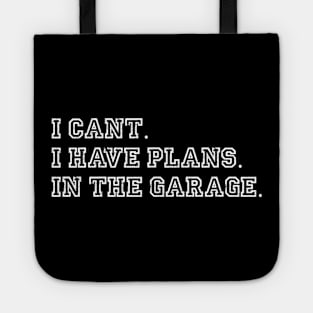 I Cant I Have Plans In The Garage fathers day car mechanics Tote