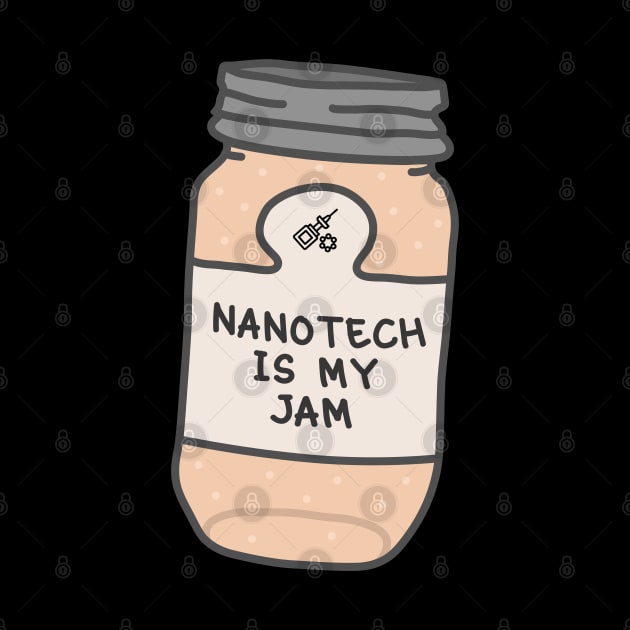 Nanotech Is My Jam by orlumbustheseller