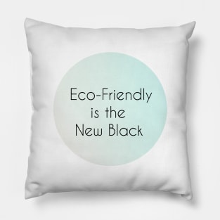 Eco-Friendly is the New Black Pillow