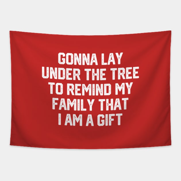 Gonna Lay Under The Tree To Remind My Family That I Am A Gift - Santa, Mens Christmas, Im the Gift, Family Christmas, Christmas Gifts #2 Tapestry by SalahBlt