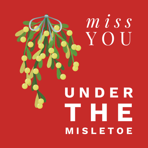 Miss you under the misletoe by AlternativeEye