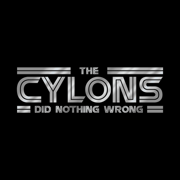 The Cylons Did Nothing Wrong - Galactica by MalcolmDesigns