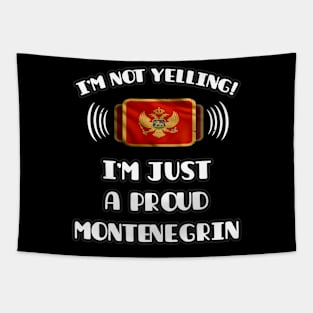 I'm Not Yelling I'm A Proud Montenegrin - Gift for Montenegrin With Roots From Montenegro Tapestry