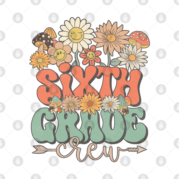 Back To School Retro Groovy Wildflower Sixth Grade Crew Funny Teacher Girls by Tilida2012