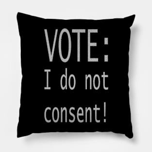 Vote: I do not consent! Pillow